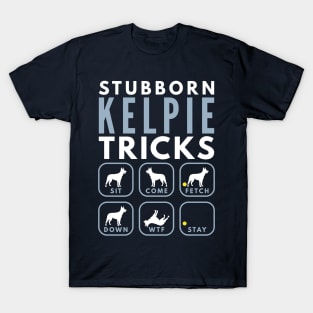 Stubborn Australian Kelpie Tricks - Dog Training T-Shirt